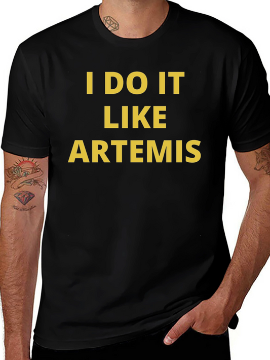 I DO IT LIKE ARTEMIS Graphic T-Shirt