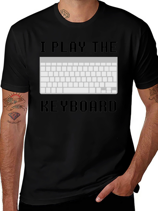 I Play The Keyboard T-Shirt - Gamer Tee