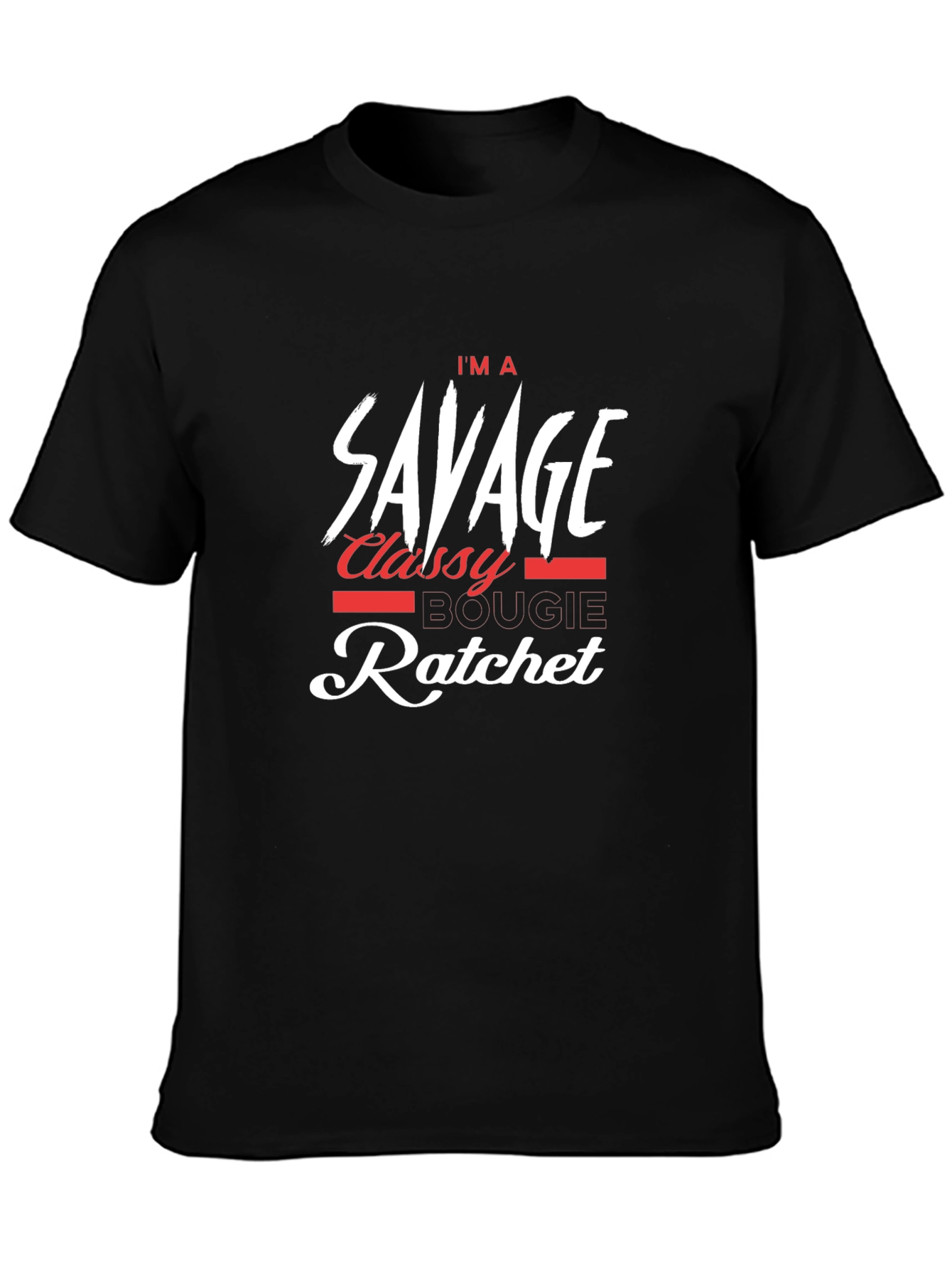 Im a Savage Classy Bougie Ratchet T-Shirt