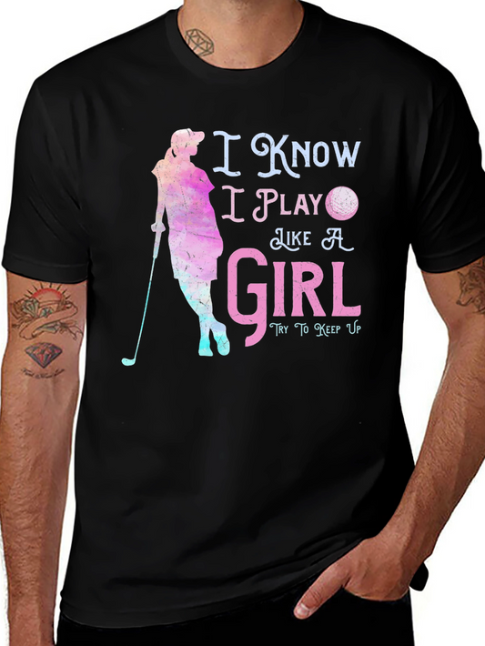 I Play Like A Girl Golf T-Shirt Funny Golfer Tee