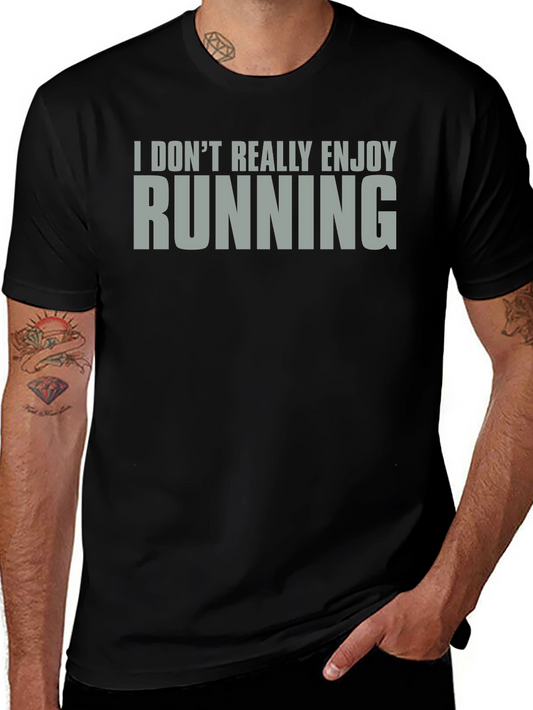 I Dont Really Enjoy Running T-Shirt - Funny Athletic Tee
