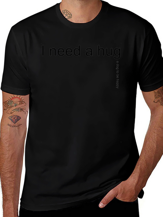 I Need a Hug Graphic T-Shirt - Comfort & Style