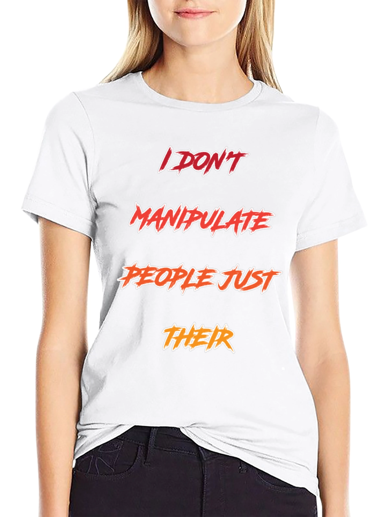 Funny Sarcastic I DONT Manipulate PEOPLE T-Shirt