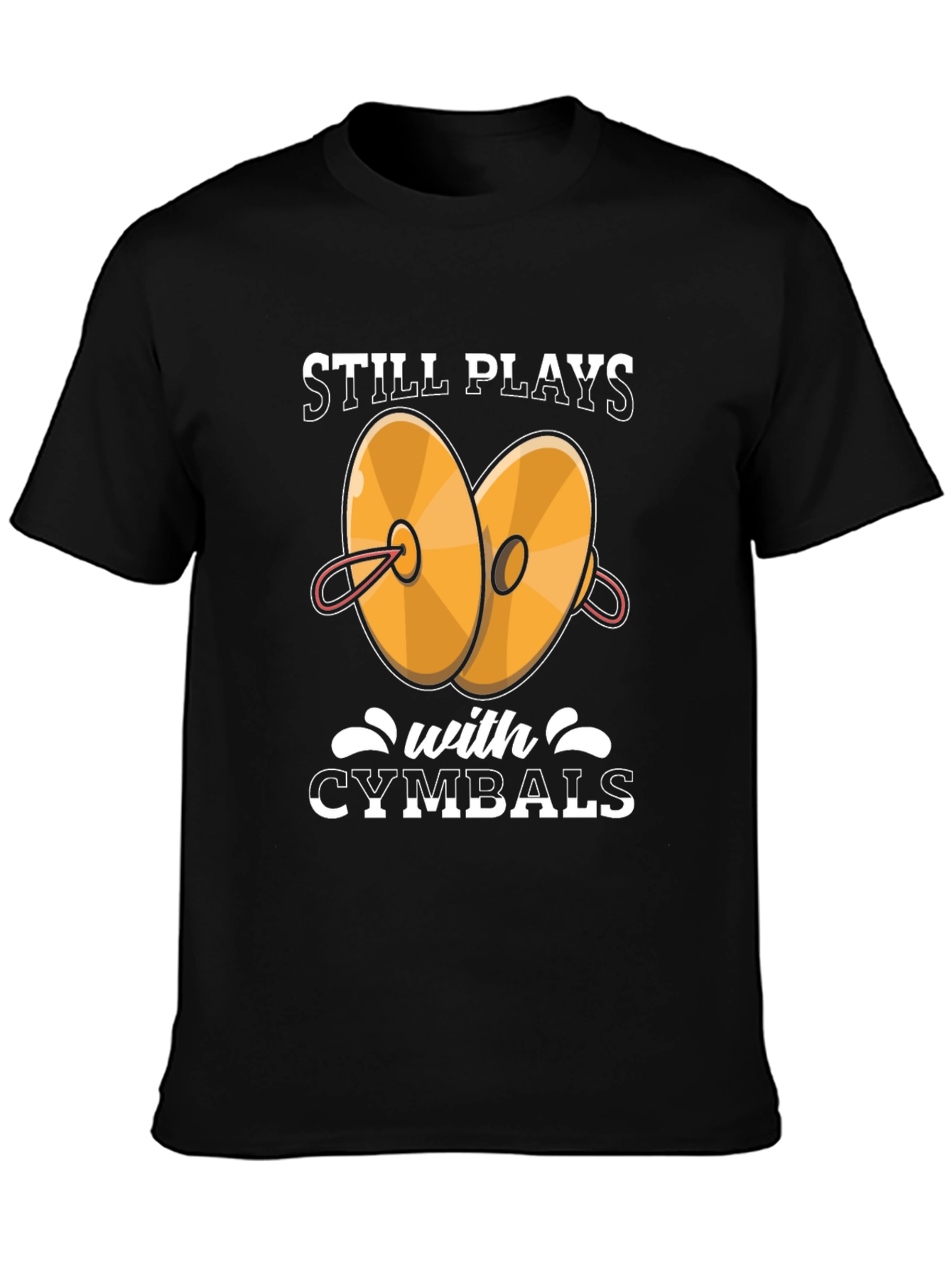 Still Plays With Cymbals T-Shirt