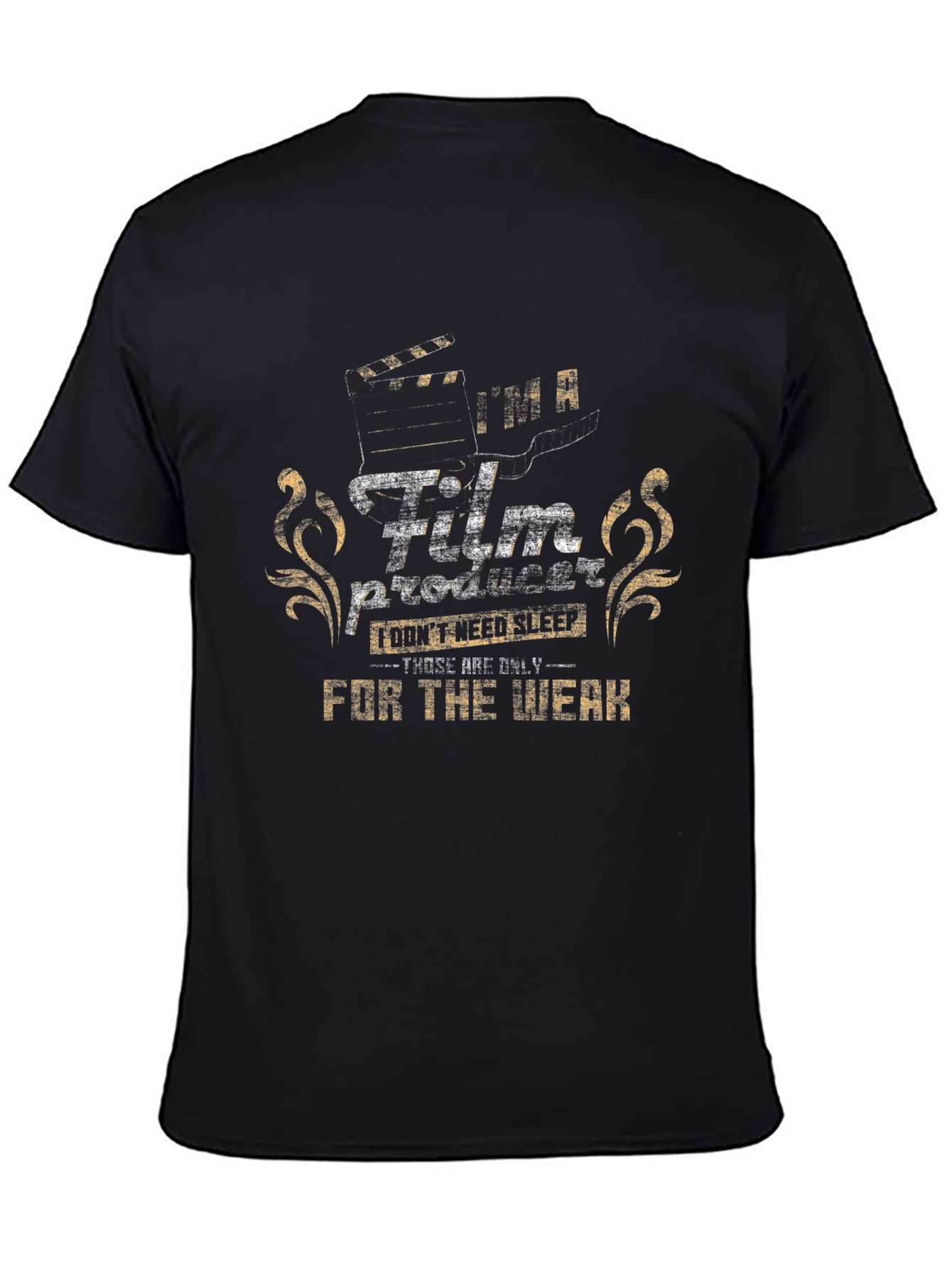 Film Producer T-Shirt: For the Weak