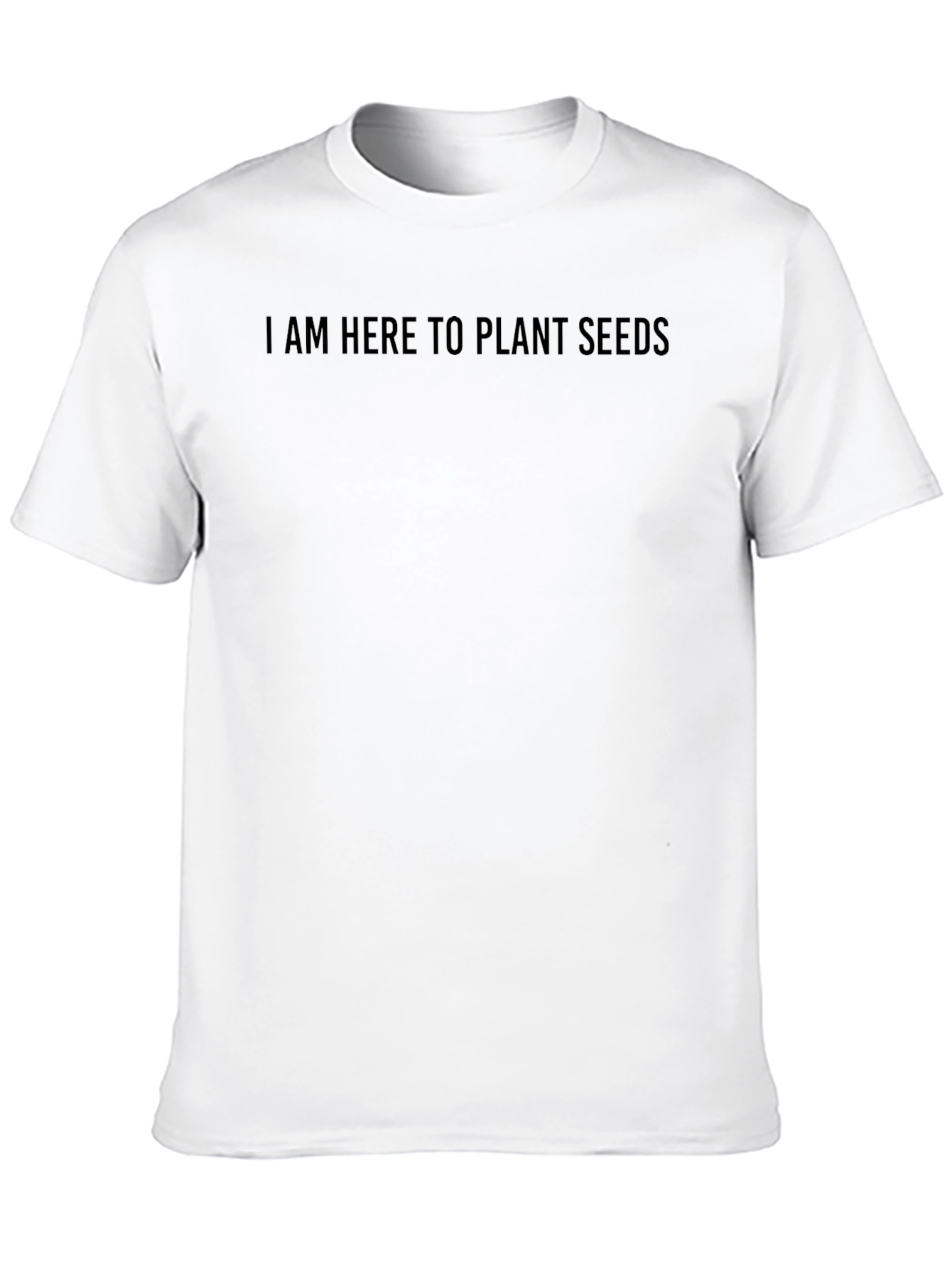 I Am Here To Plant Seeds Black T-Shirt