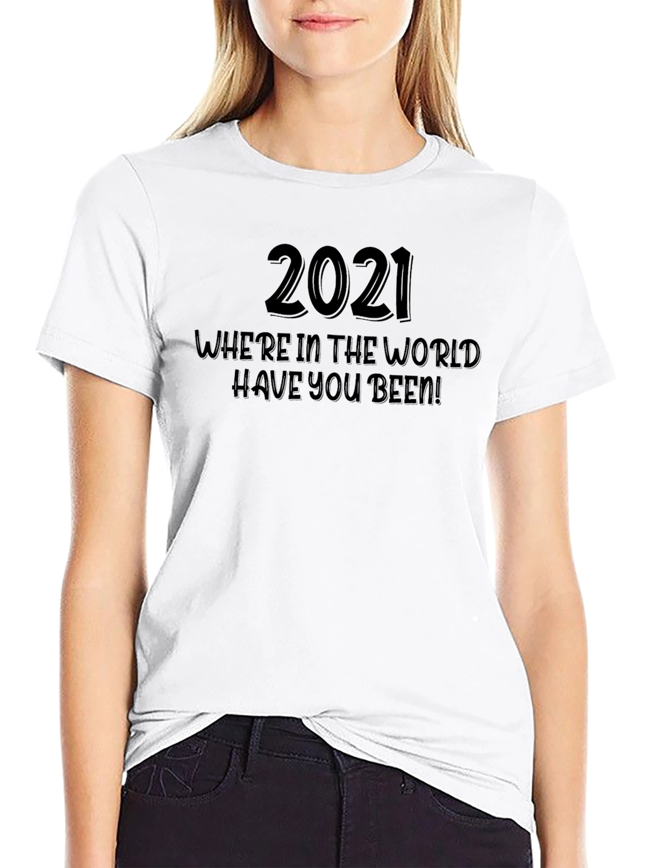 2021 Where Have You Been T-Shirt - Black