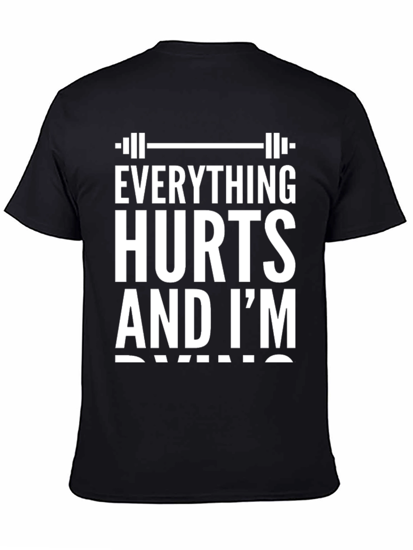 Everything Hurts and Im Dying Black T-Shirt