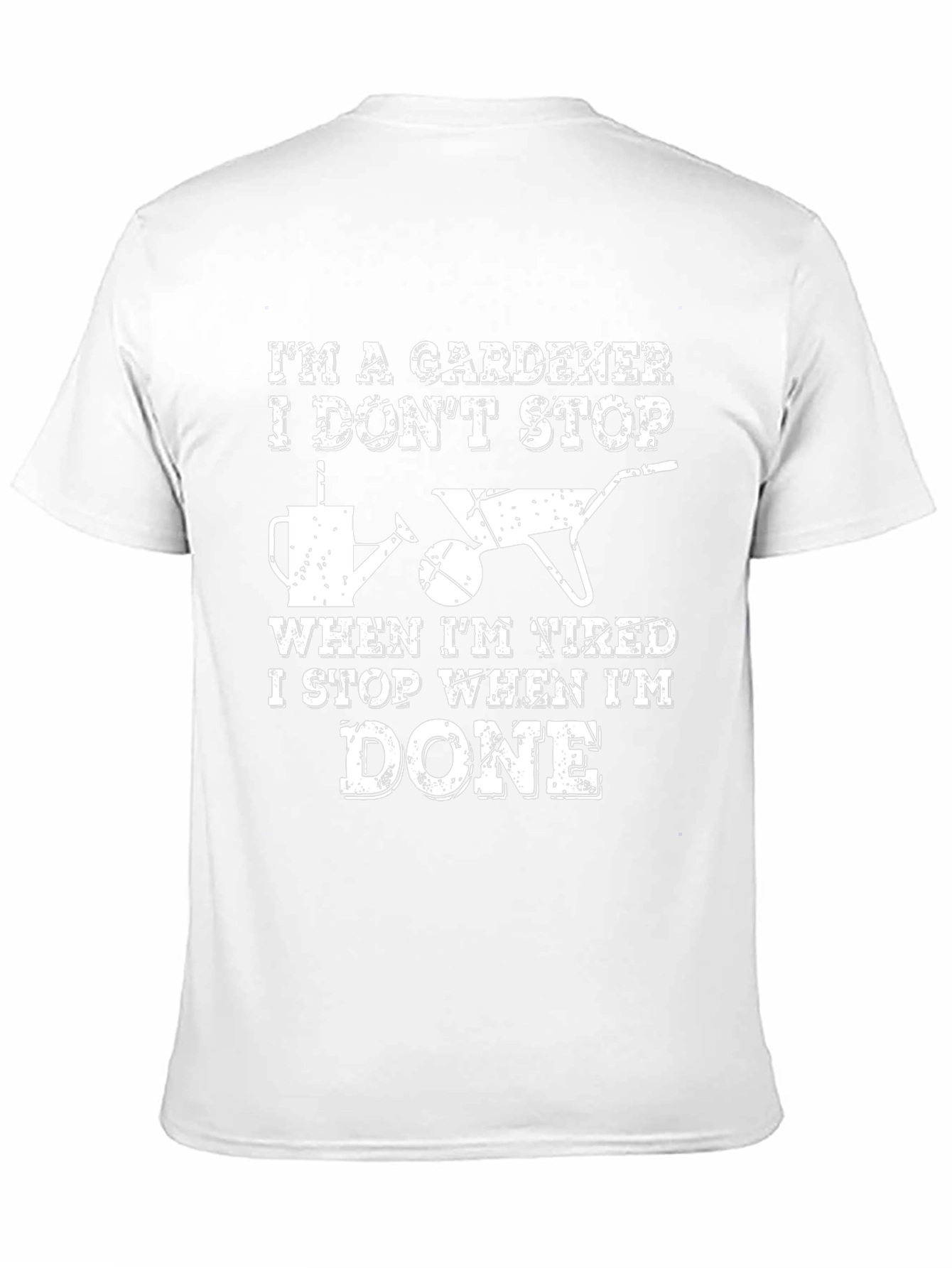 Gardener T-Shirt - I Dont Stop When Tired