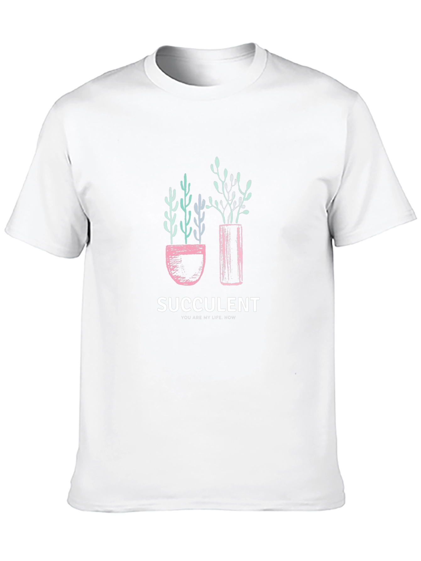 Succulent Graphic T-Shirt - You Are My Life Now!