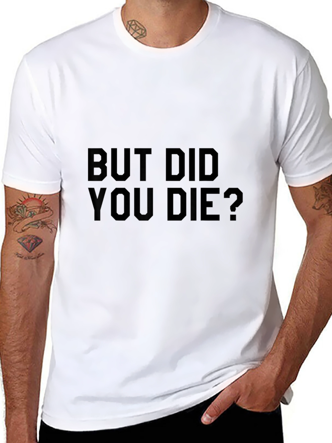 But Did You Die? Graphic Tee