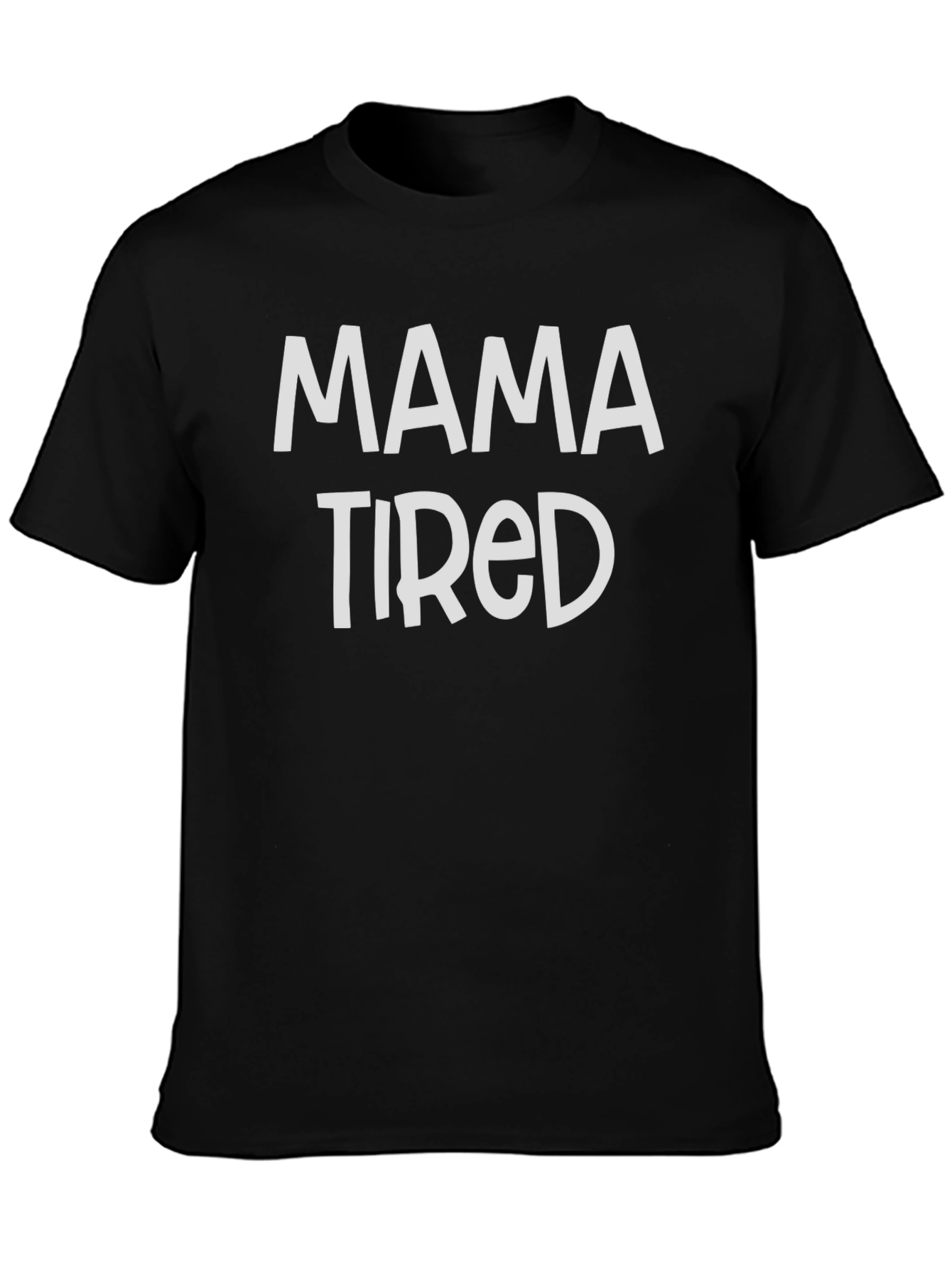 Mama Tired Graphic Tee - Comfortable Unisex T-Shirt