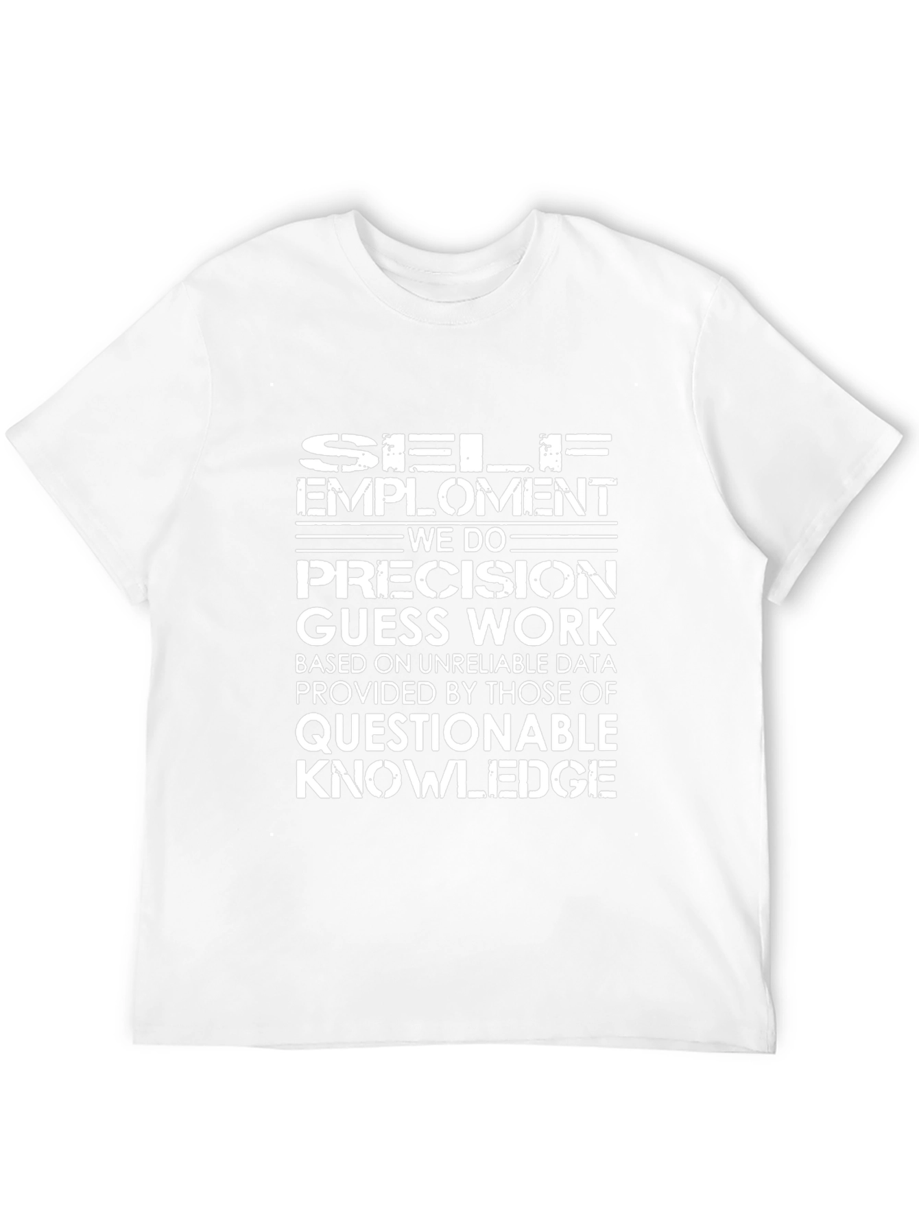 Self Employment Precision Guess Work T-Shirt