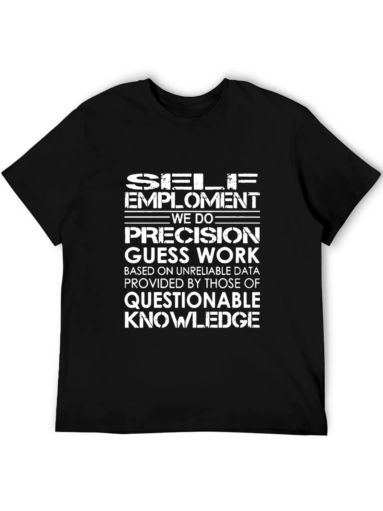 Self Employment Precision Guess Work T-Shirt