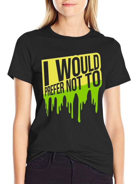 I Would Prefer Not To T-Shirt - Black