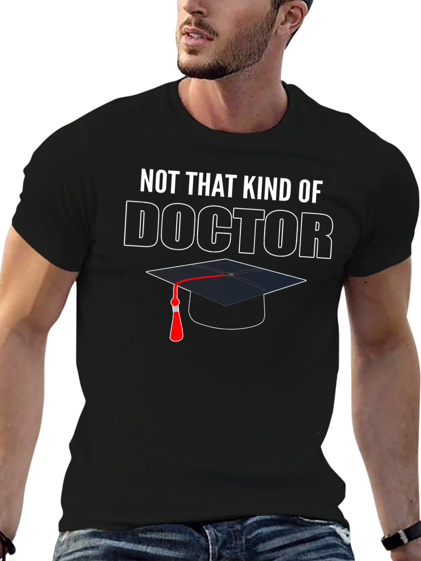 Not That Kind of Doctor Graduation T-Shirt