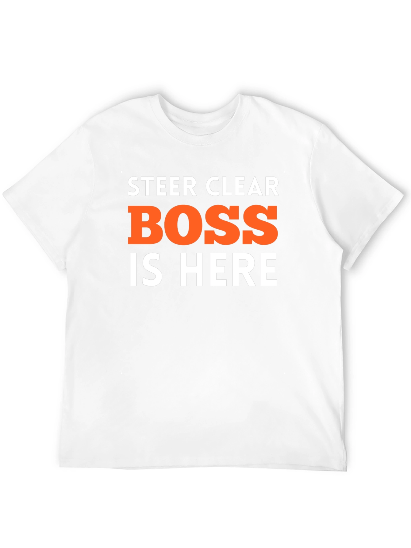 Steer Clear Boss is Here Funny T-Shirt
