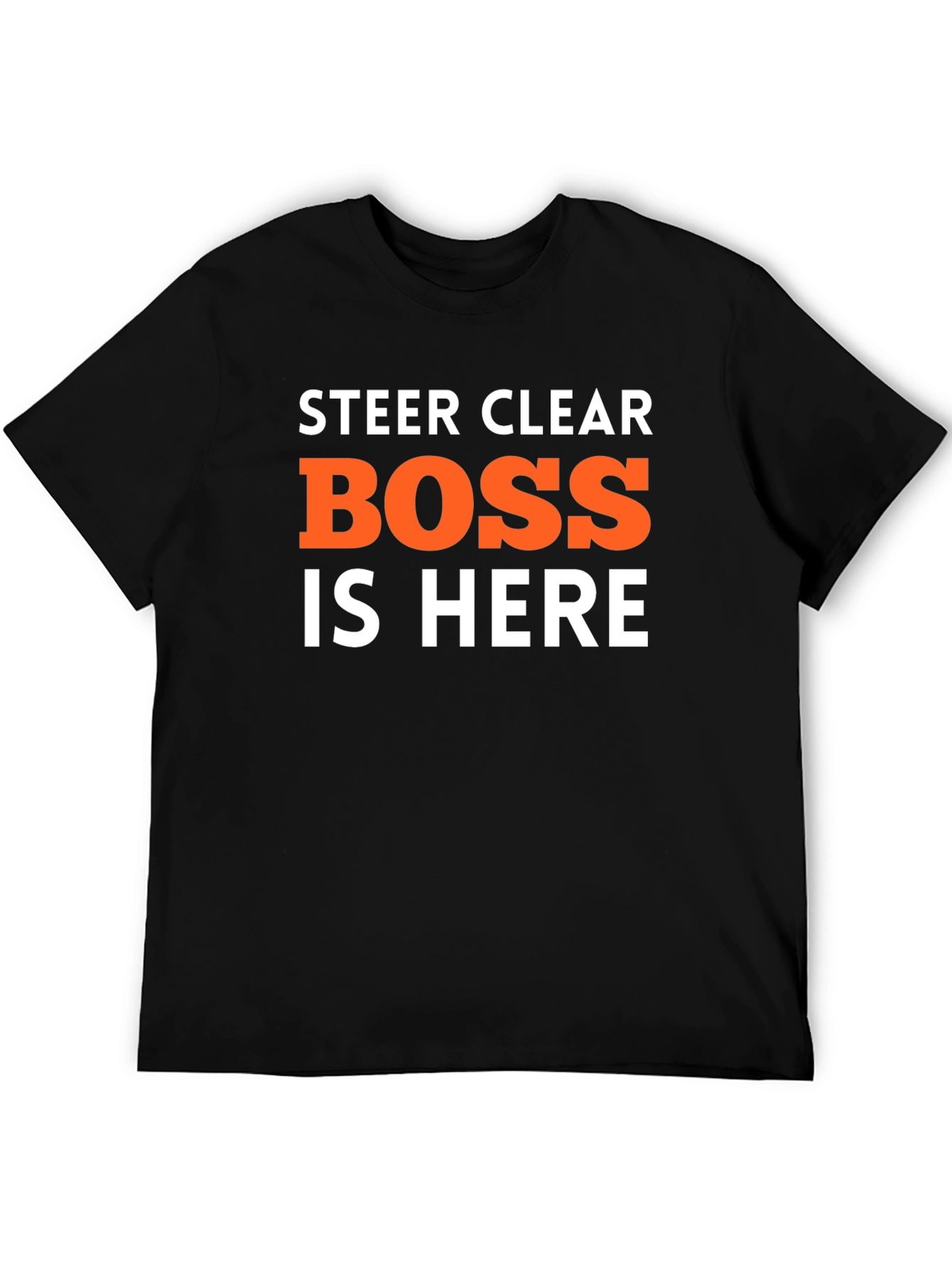 Steer Clear Boss is Here Funny T-Shirt