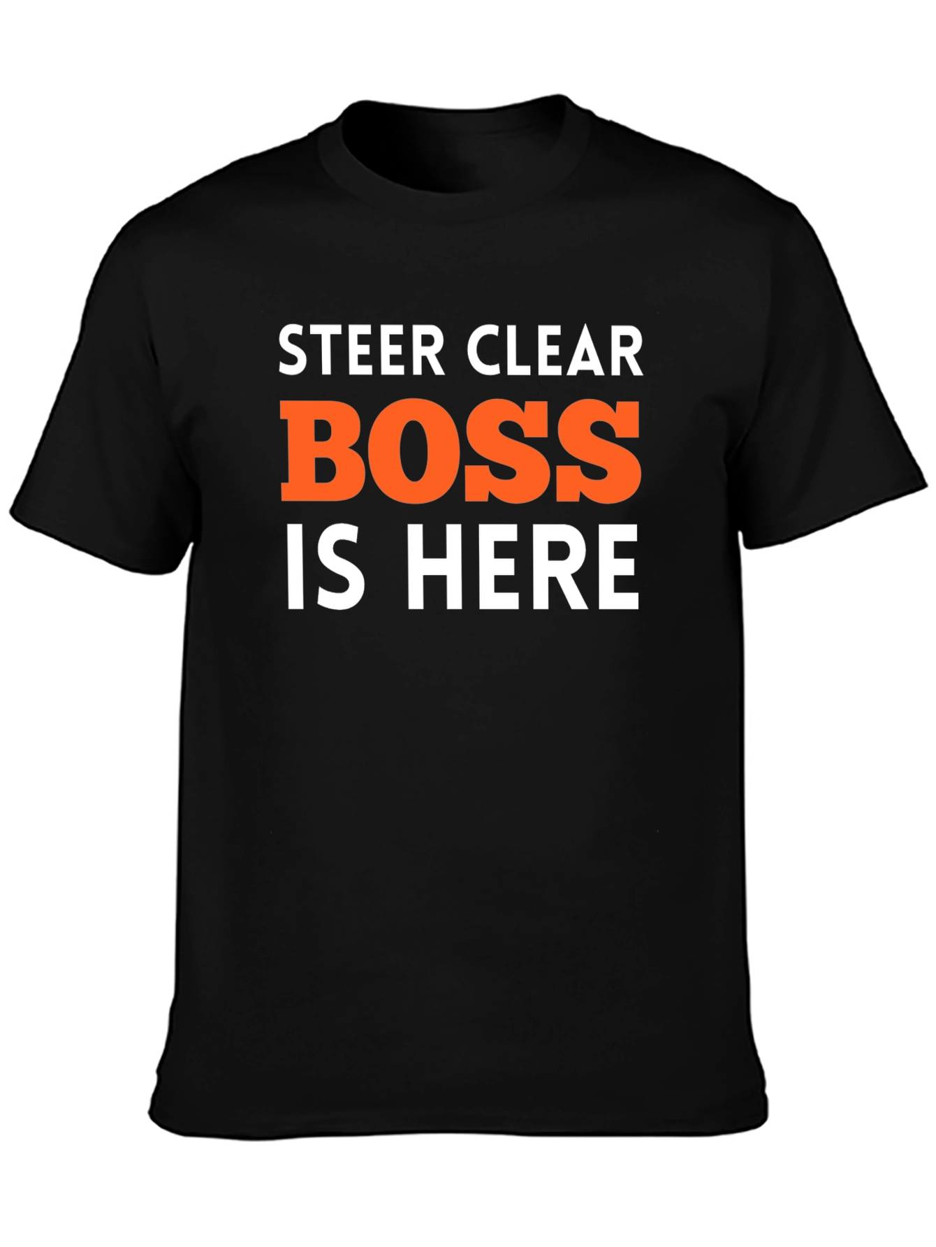 Steer Clear Boss is Here Funny T-Shirt