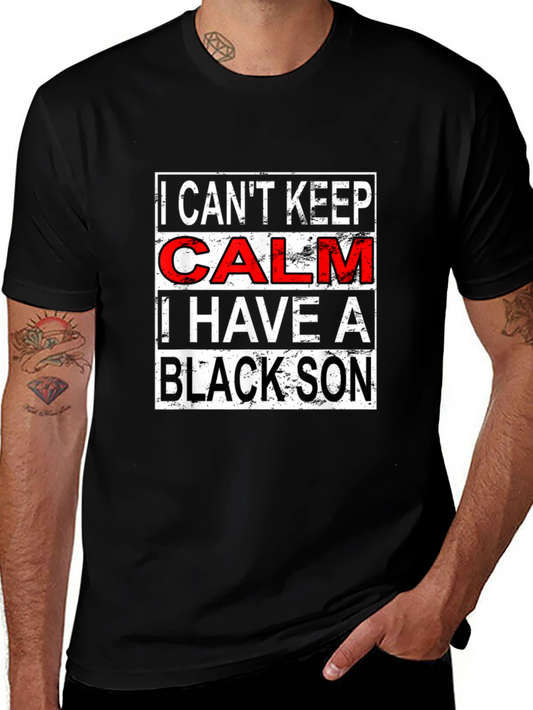 I Cant Keep Calm I Have A Black Son T-Shirt