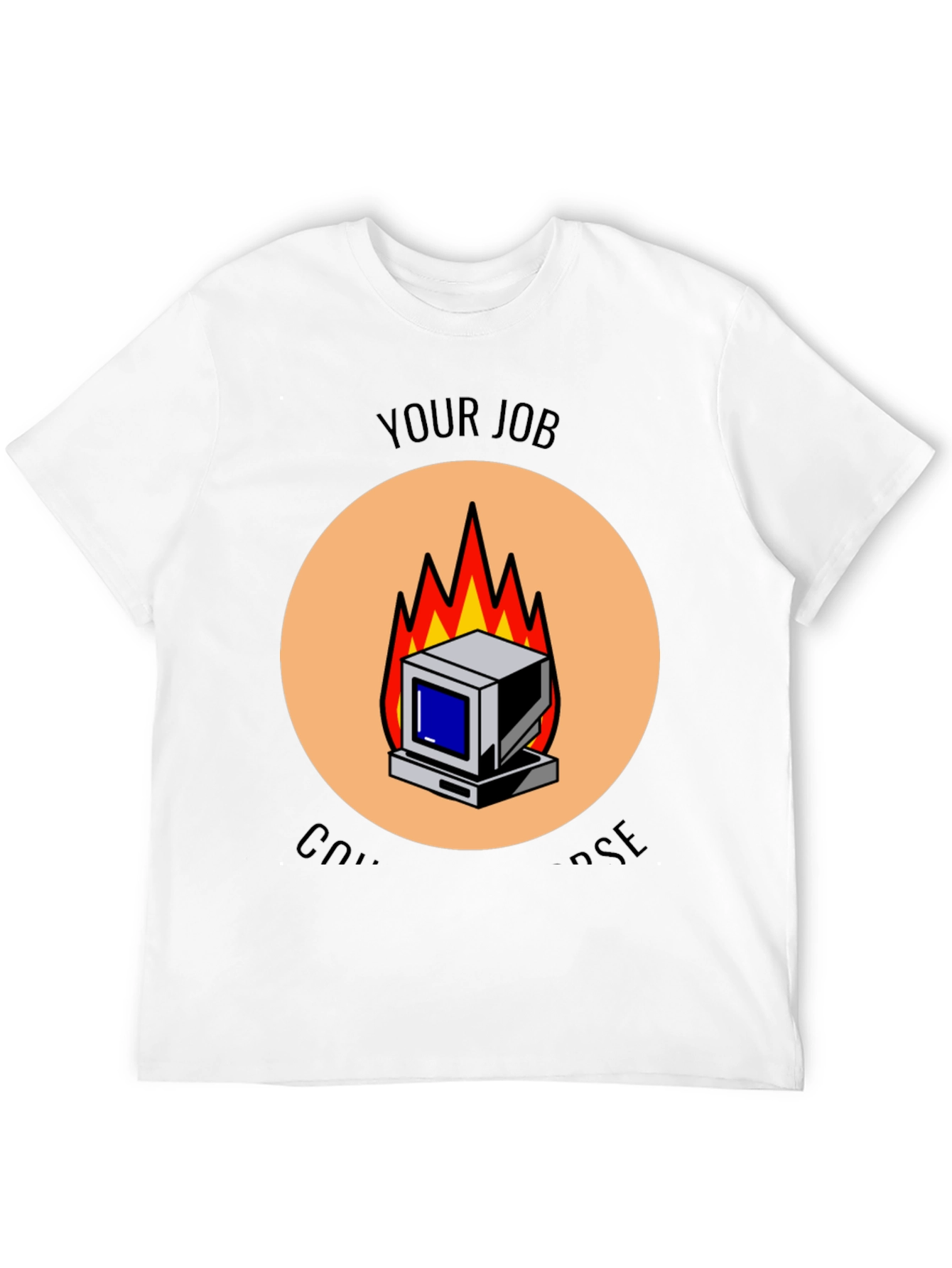 Your Job Computer Burning T-Shirt