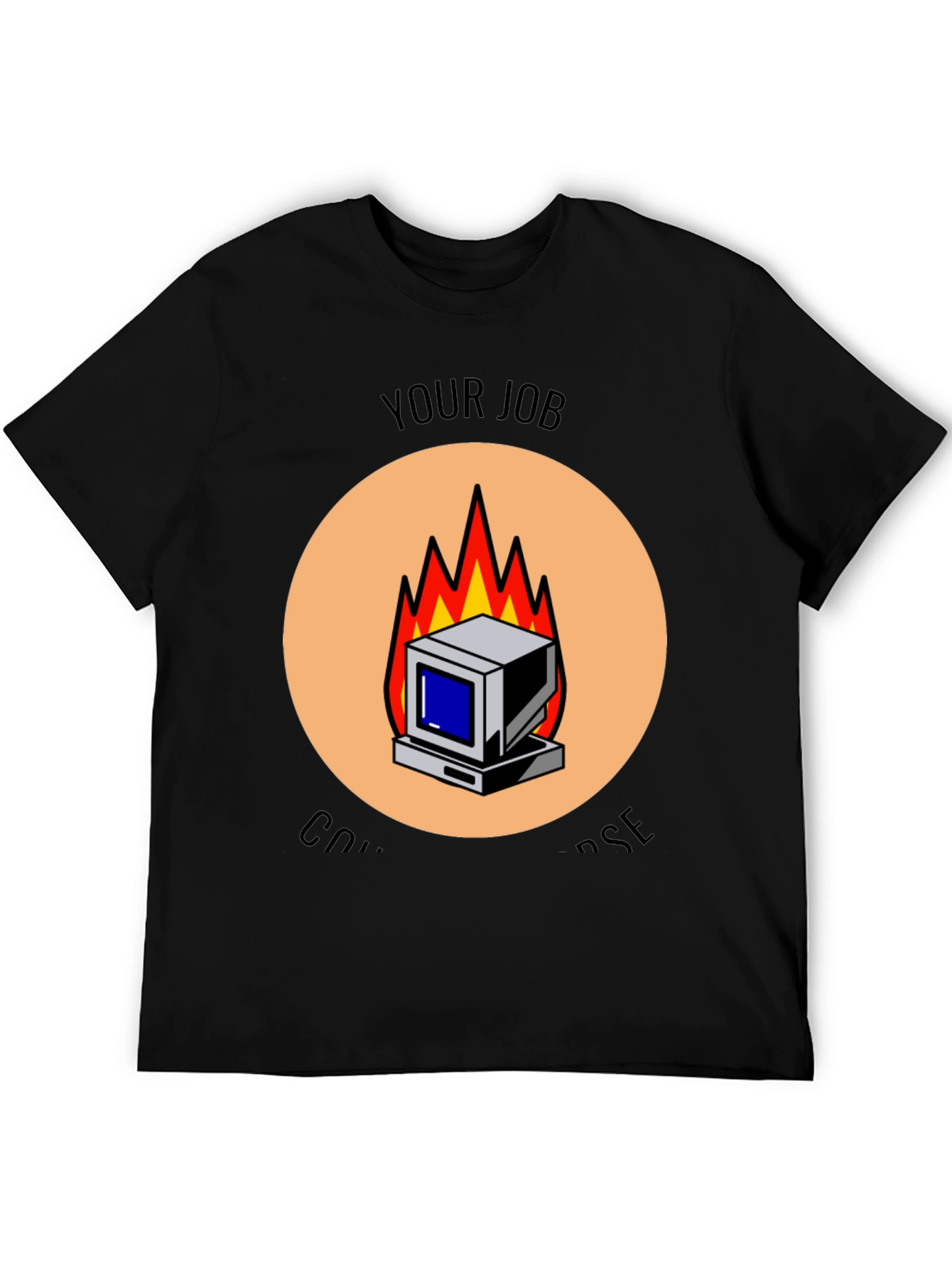 Your Job Computer Burning T-Shirt