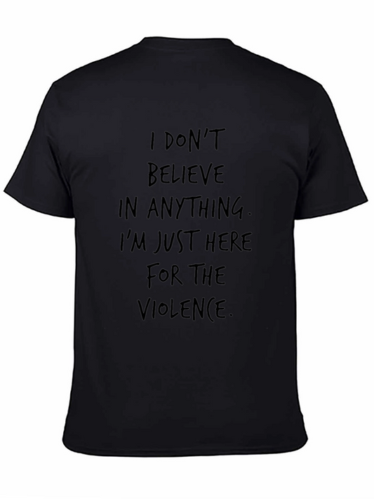 I Dont Believe T-Shirt - Violence Statement Tee