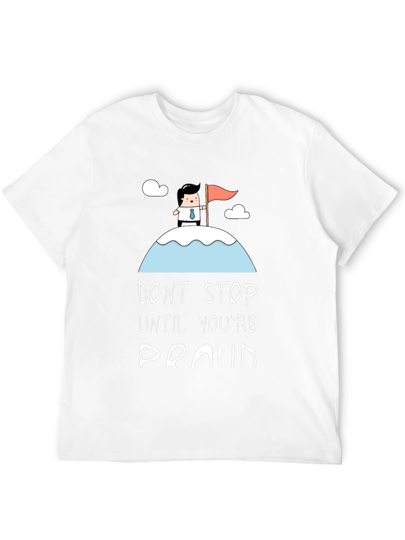 Dont Stop Until Youre Proud Black T-Shirt
