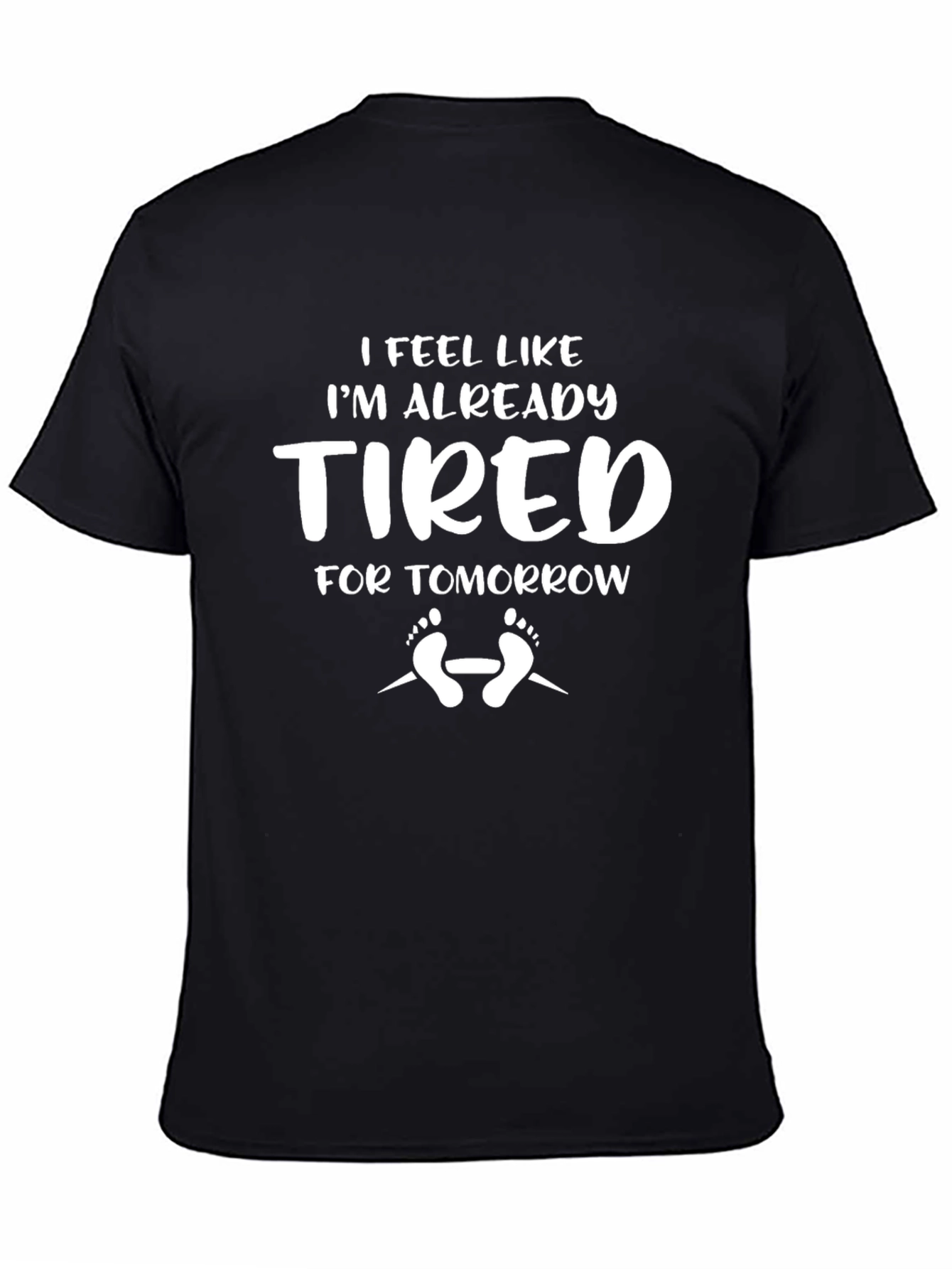 Funny Tired for Tomorrow Graphic T-Shirt