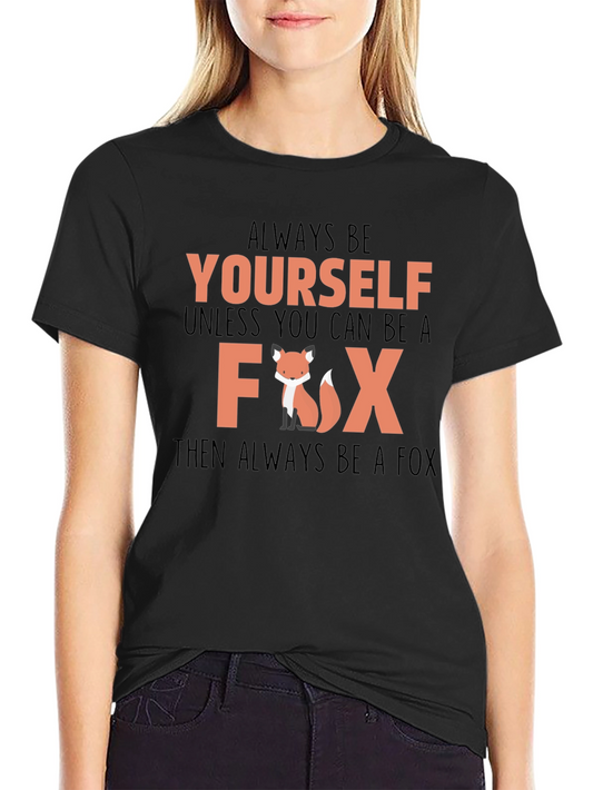 Always Be Yourself Fox T-Shirt