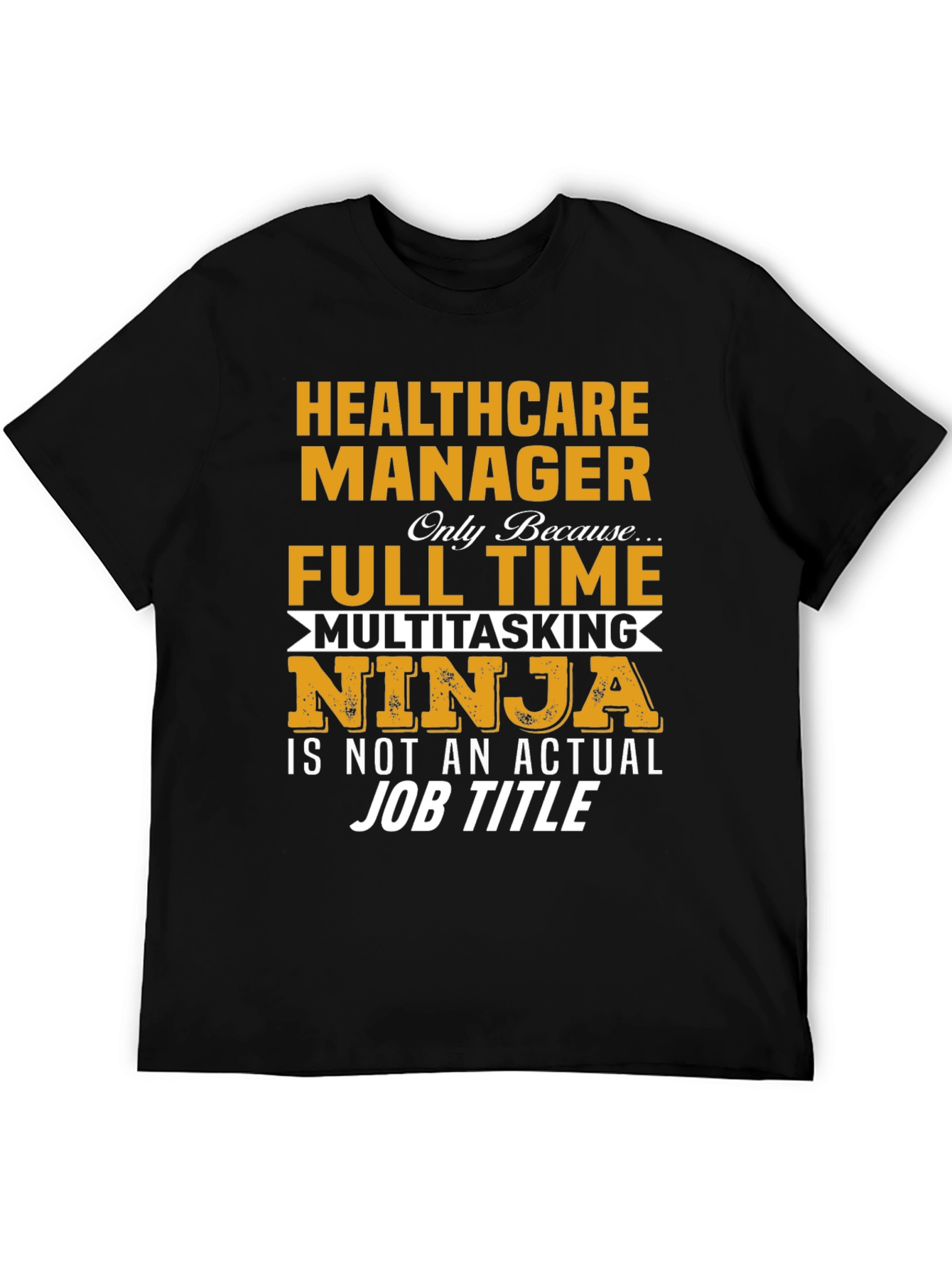Healthcare Manager Full Time Multitasking Ninja T-Shirt