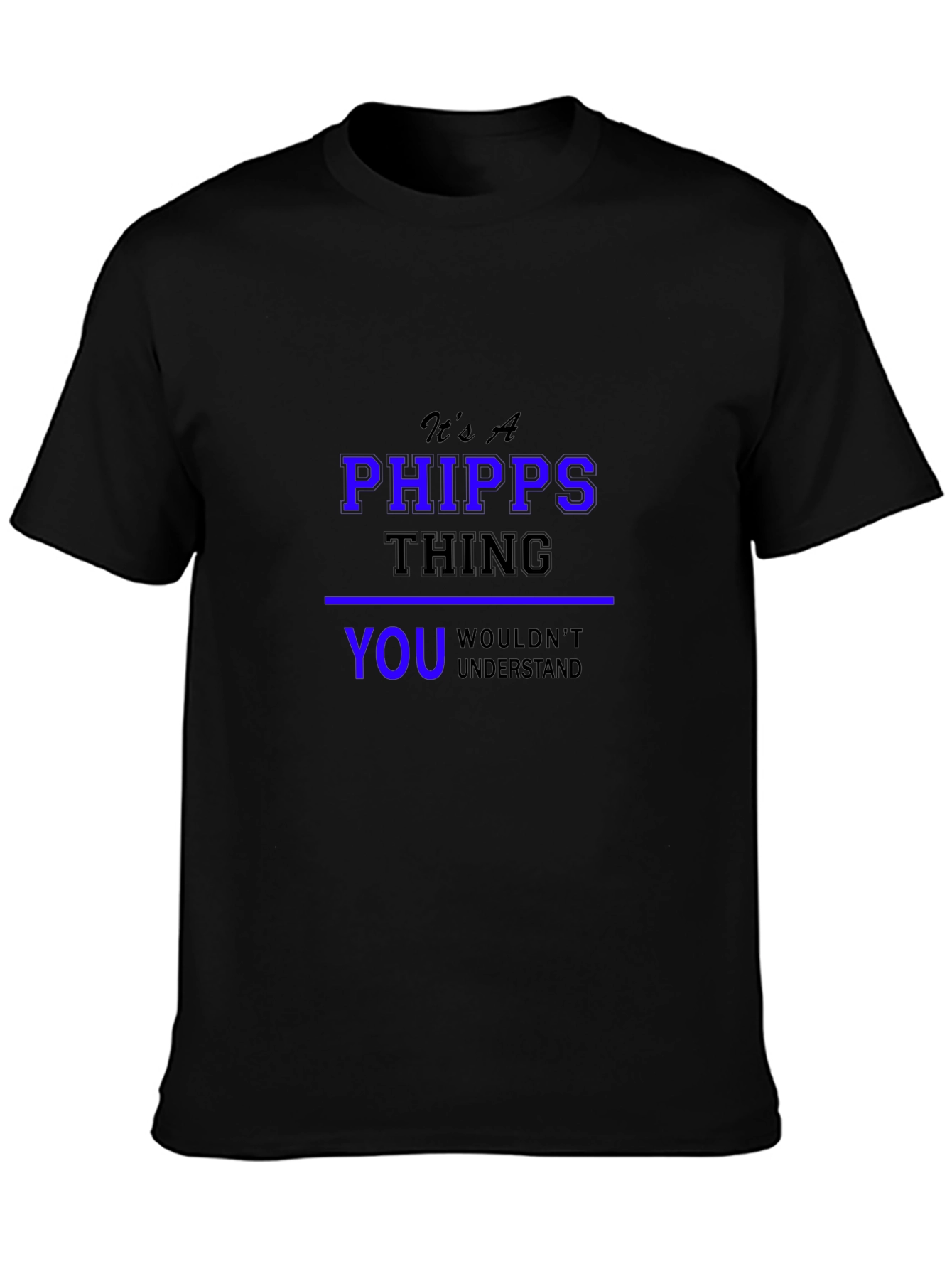 Its a Phipps Thing You Wouldnt Understand T-Shirt