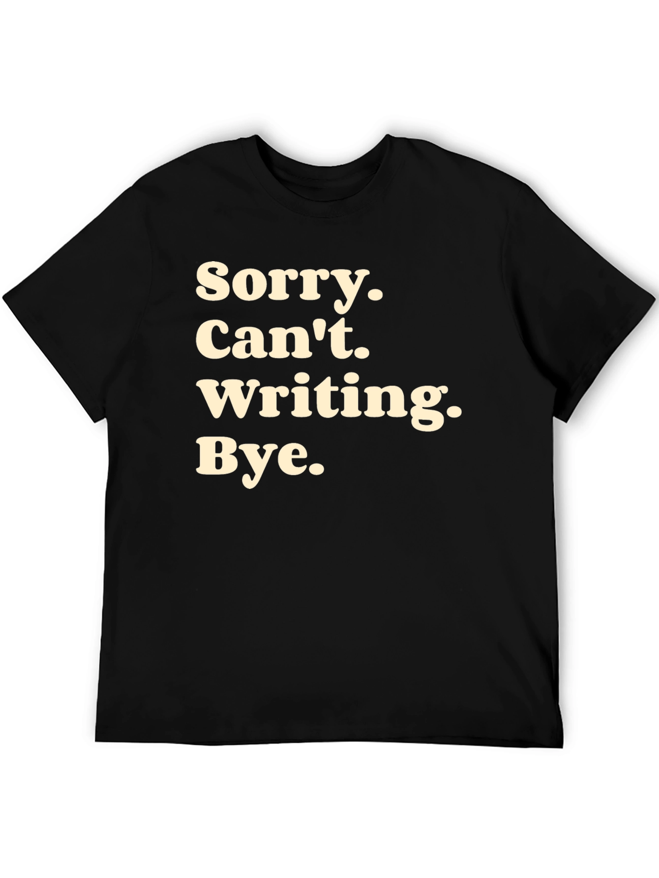 Sorry Cant Writing T-Shirt - Black Novelty Tee