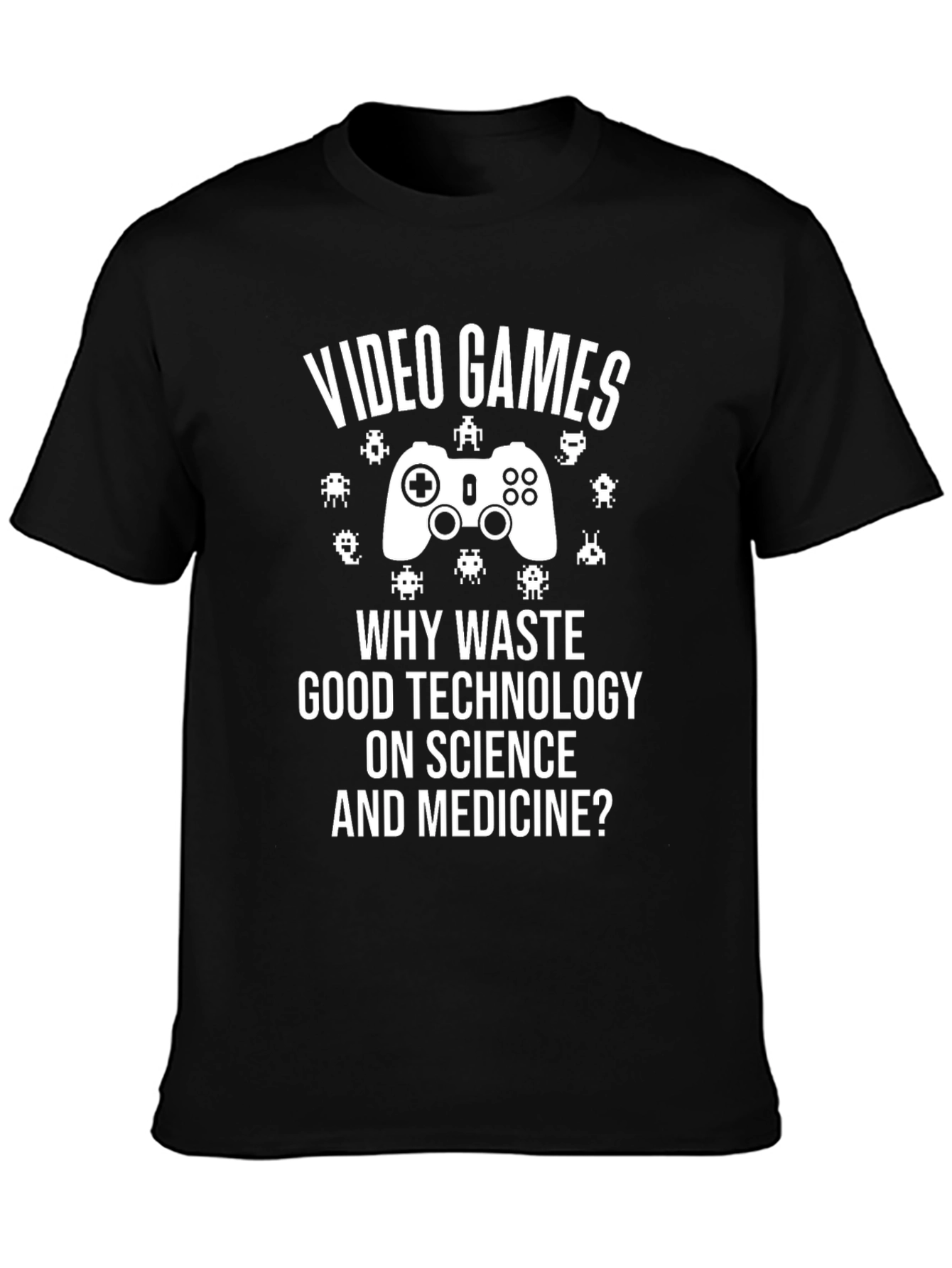 Video Games T-Shirt: Science & Medicine Humor Tee