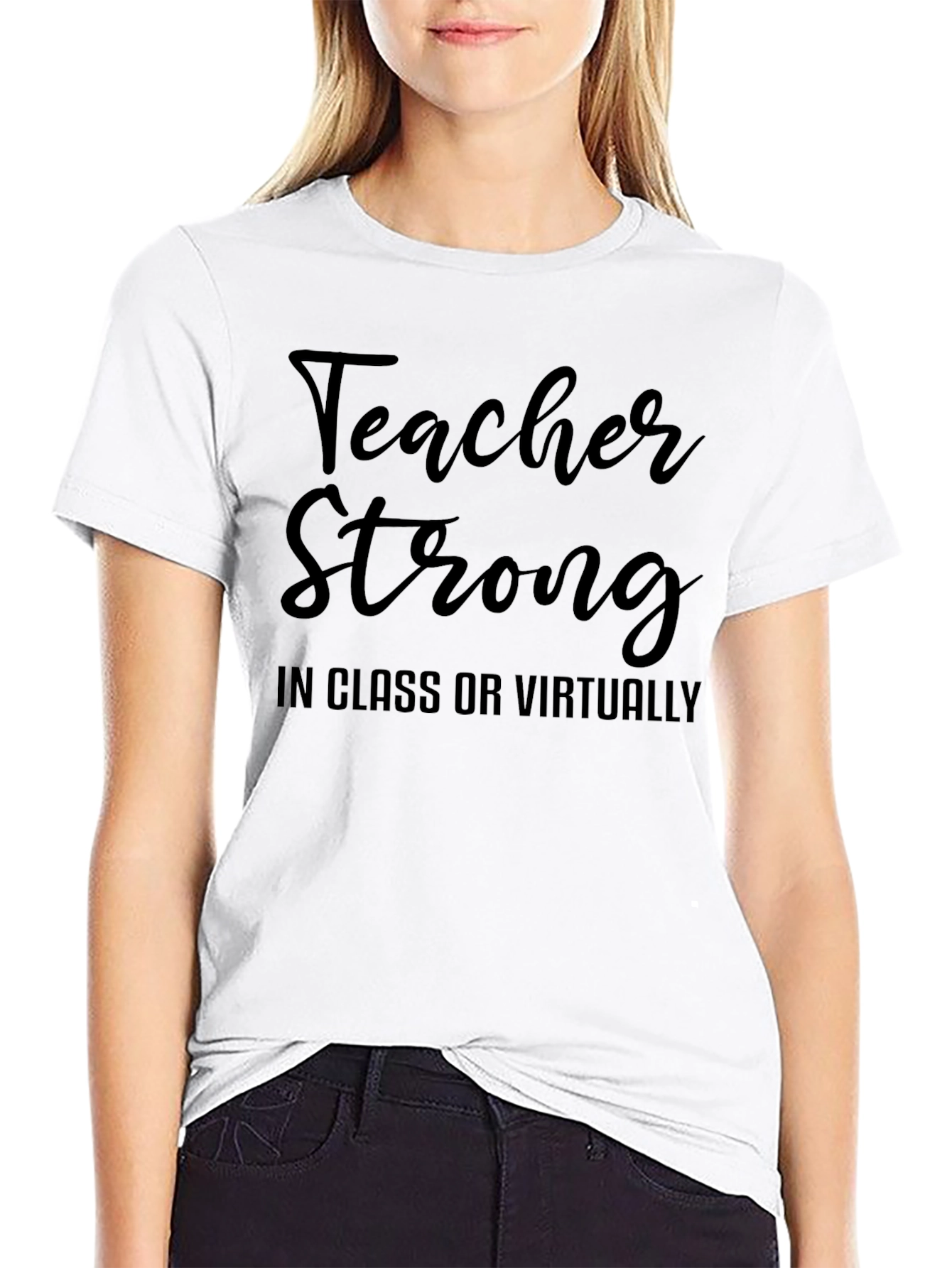 Teacher Strong T-Shirt - In Class or Virtually
