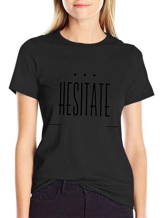 Hesitate Graphic Tee - Stylish Black T-Shirt