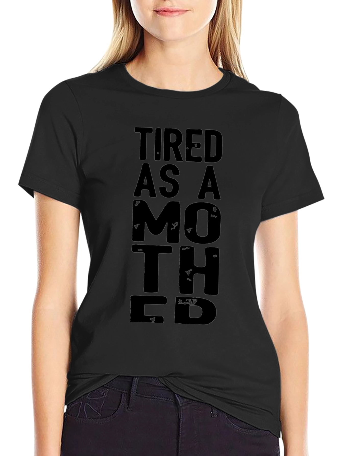 Tired As A Mother T-Shirt - Black