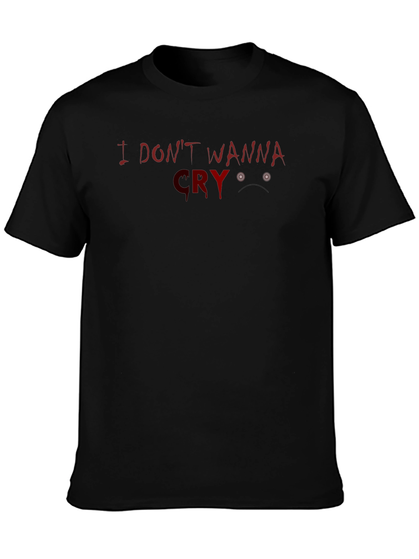 I Dont Wanna Cry T-Shirt - Graphic Tee