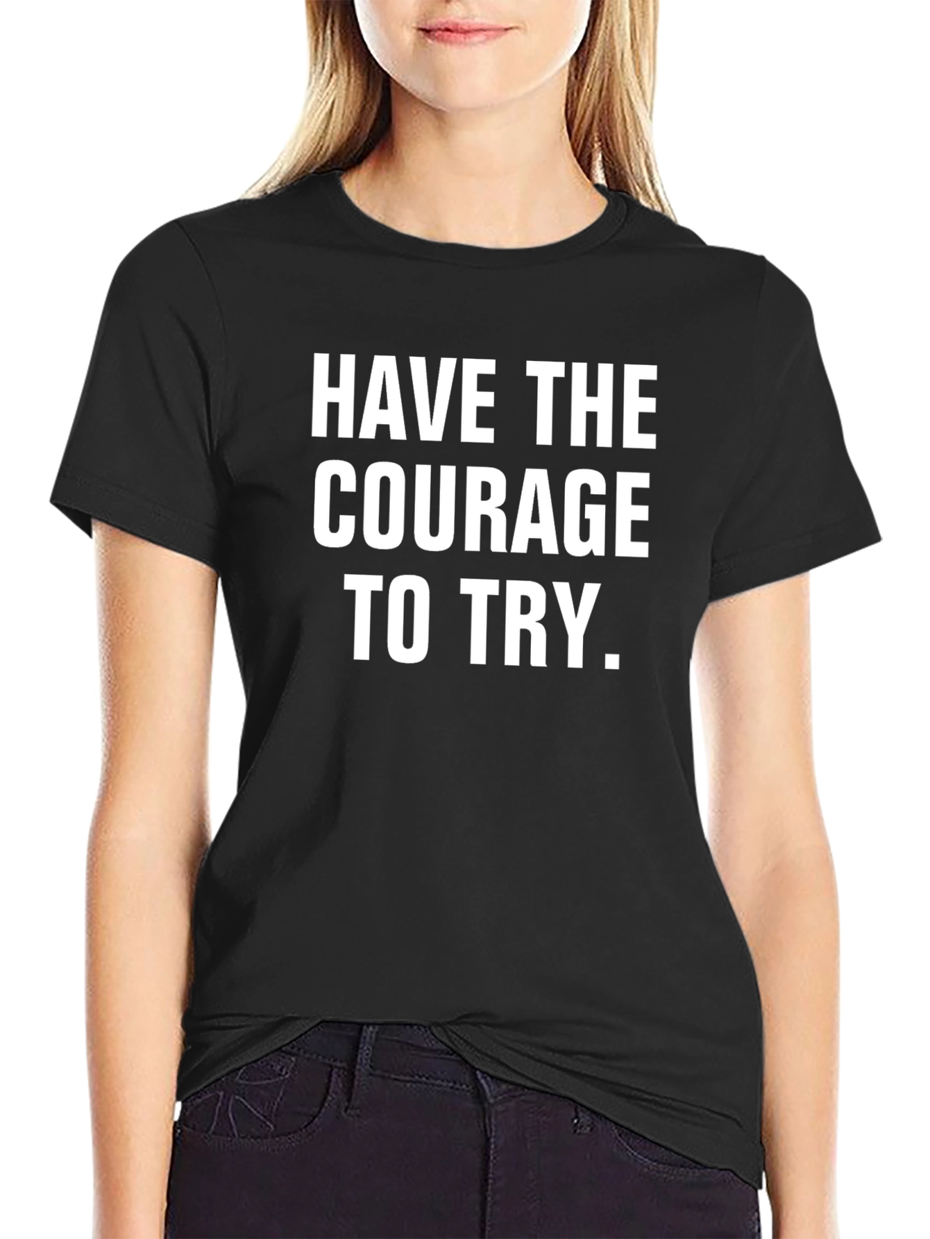 Courage to Try Graphic Tee - Motivational Shirt