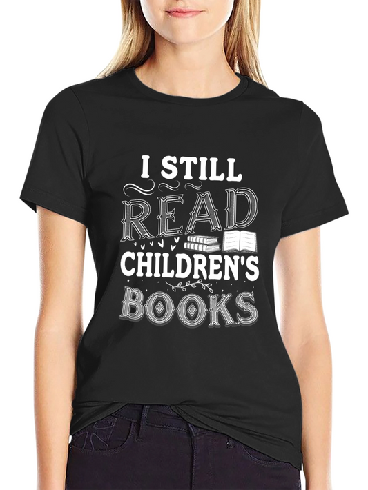 I Still Read Childrens Books Black T-Shirt