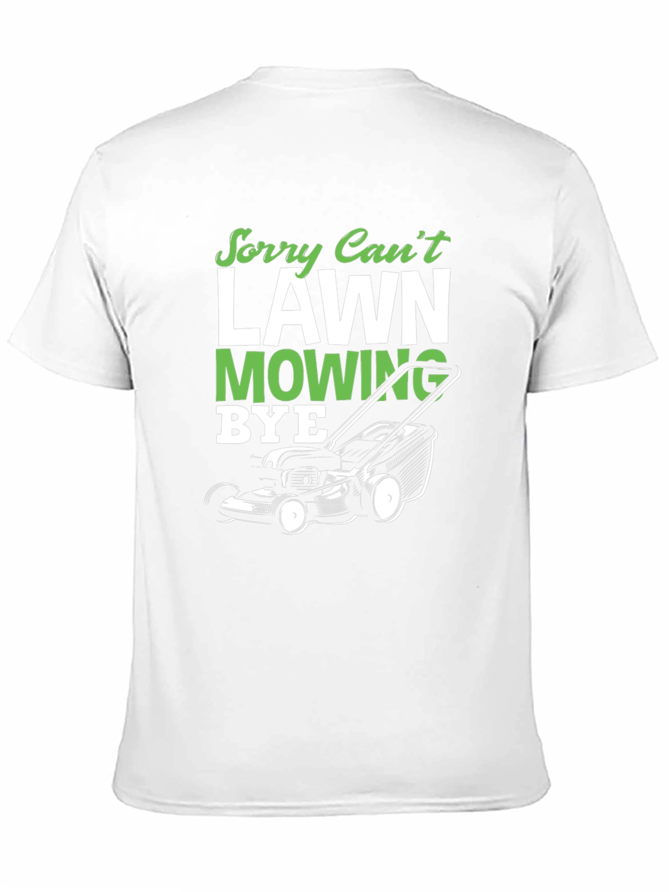 Sorry Cant Lawn Mowing Bye T-Shirt