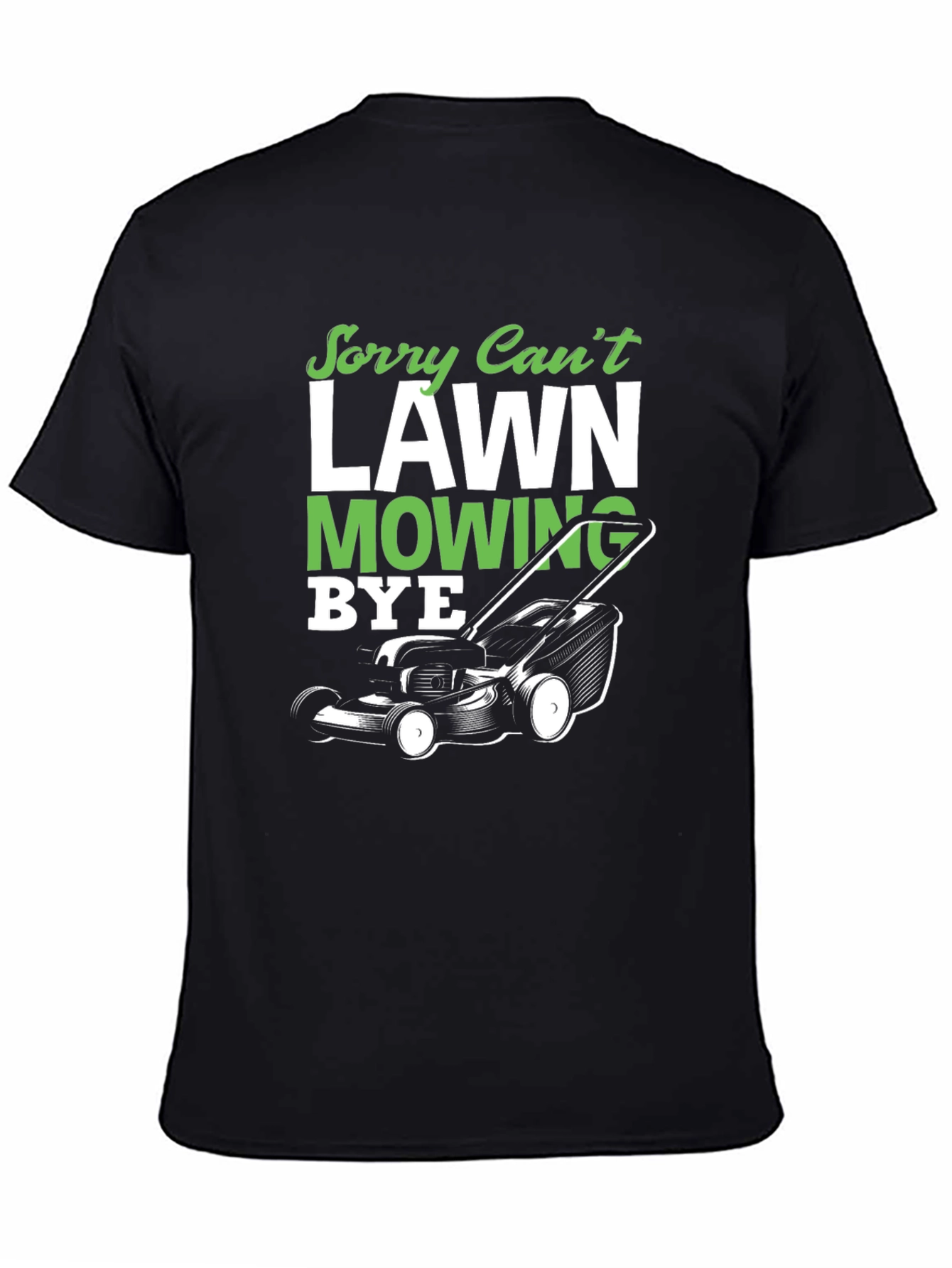 Sorry Cant Lawn Mowing Bye T-Shirt