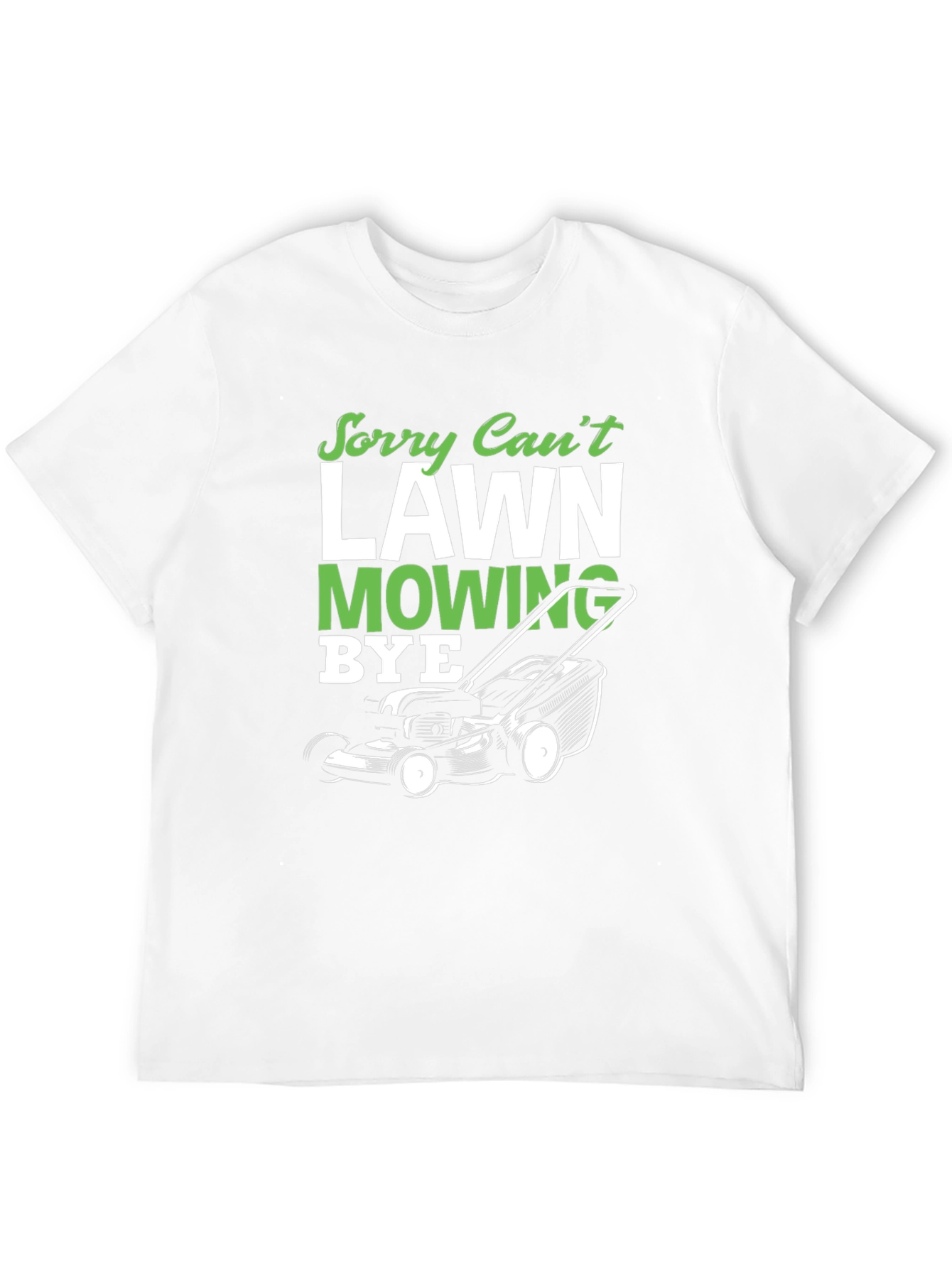 Sorry Cant Lawn Mowing Bye T-Shirt