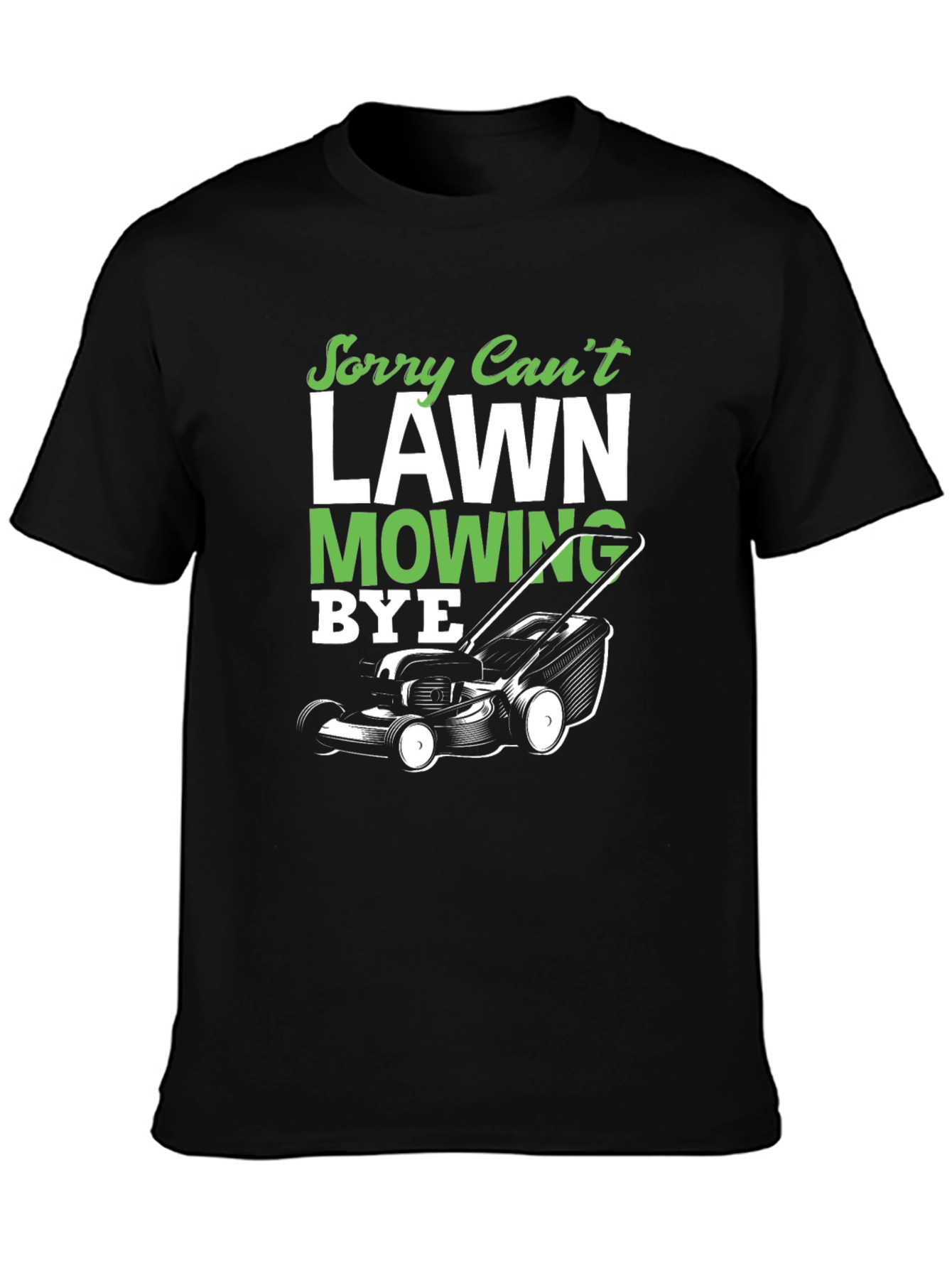 Sorry Cant Lawn Mowing Bye T-Shirt