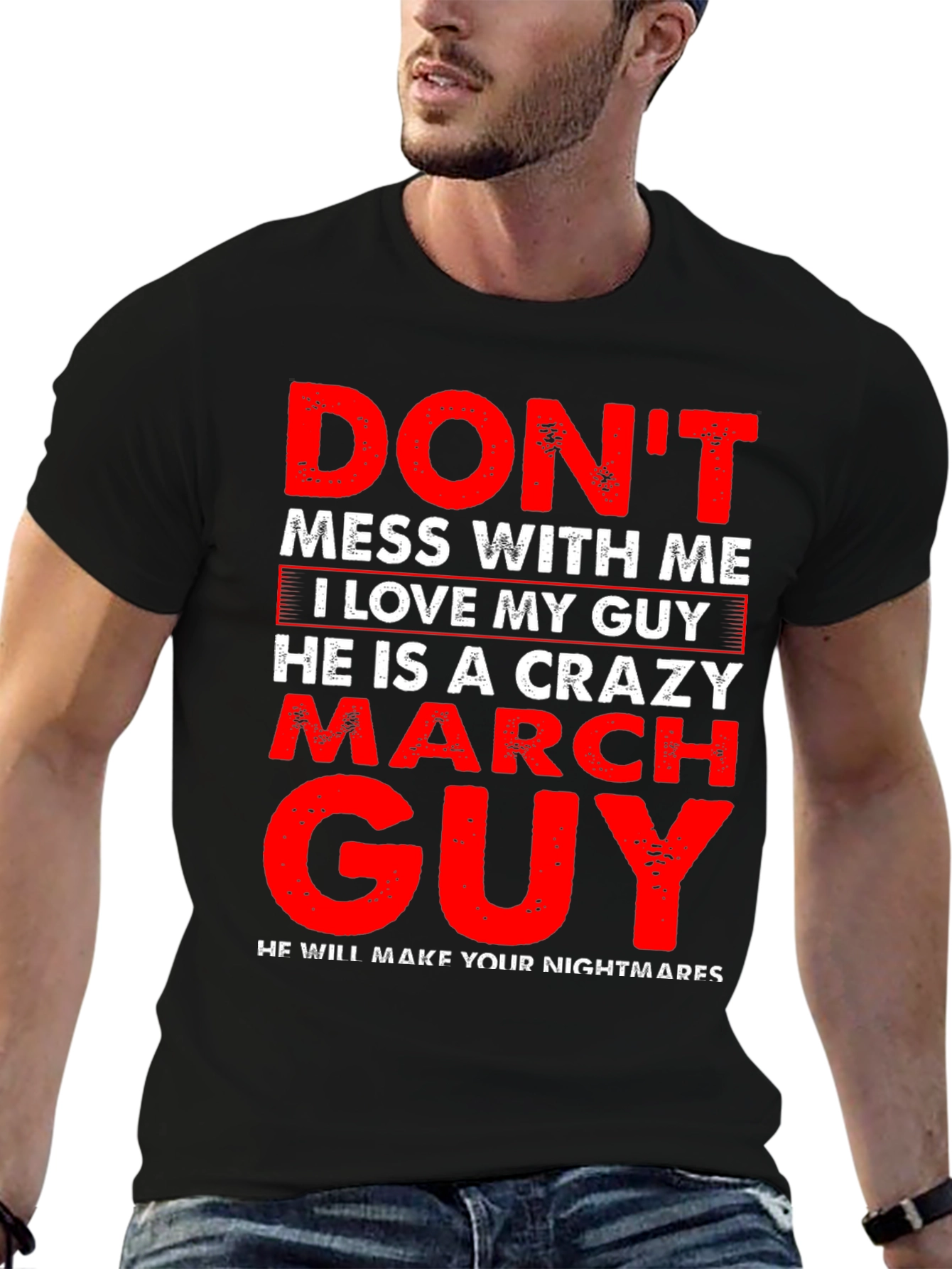 Dont Mess With Me Crazy March Guy T-Shirt