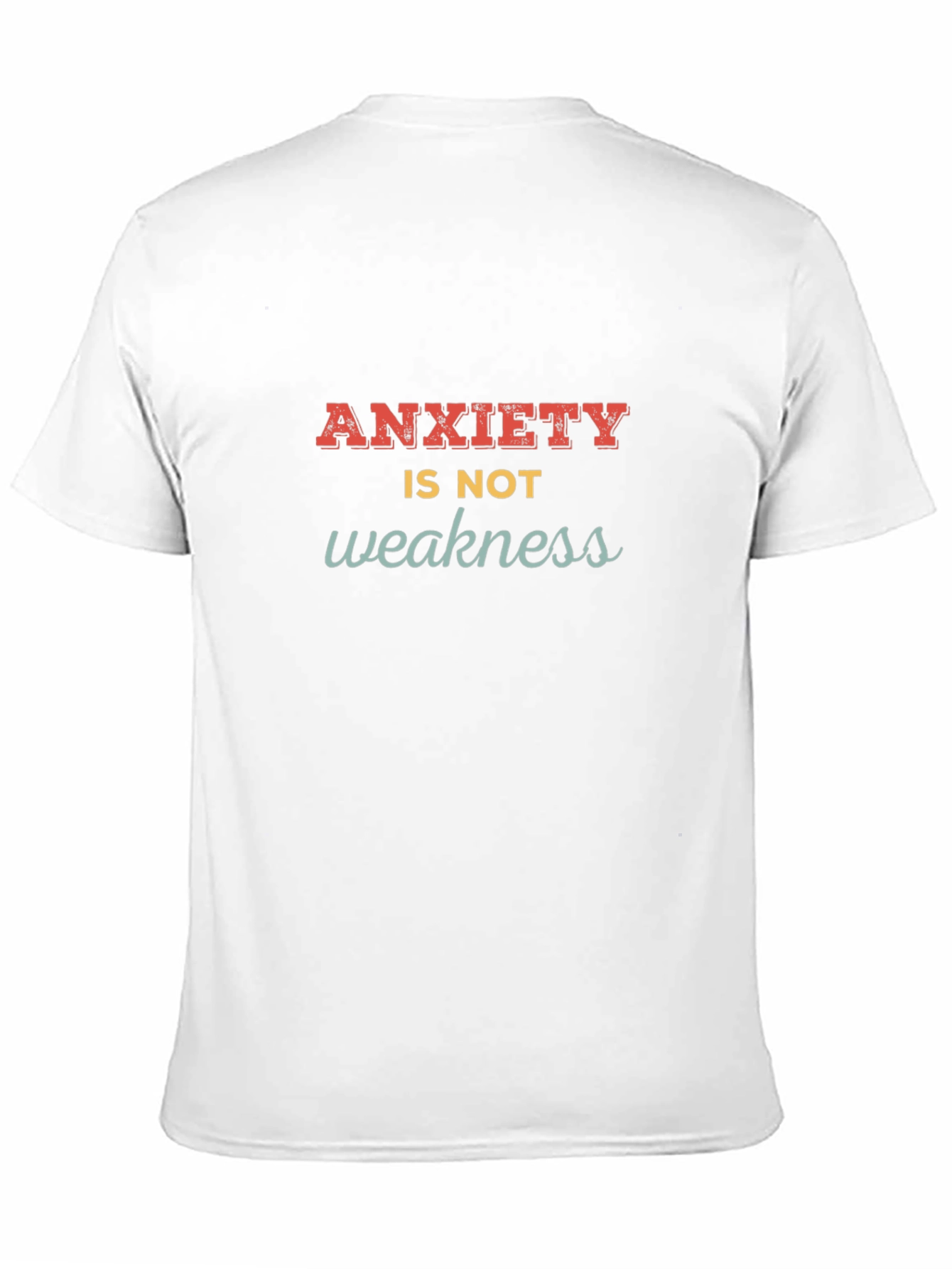 Anxiety Is Not Weakness T-Shirt