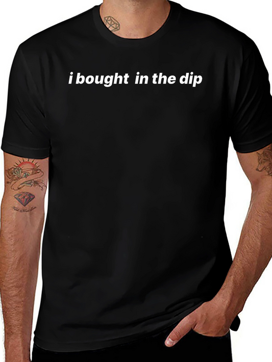 I Bought In The Dip Black T-Shirt