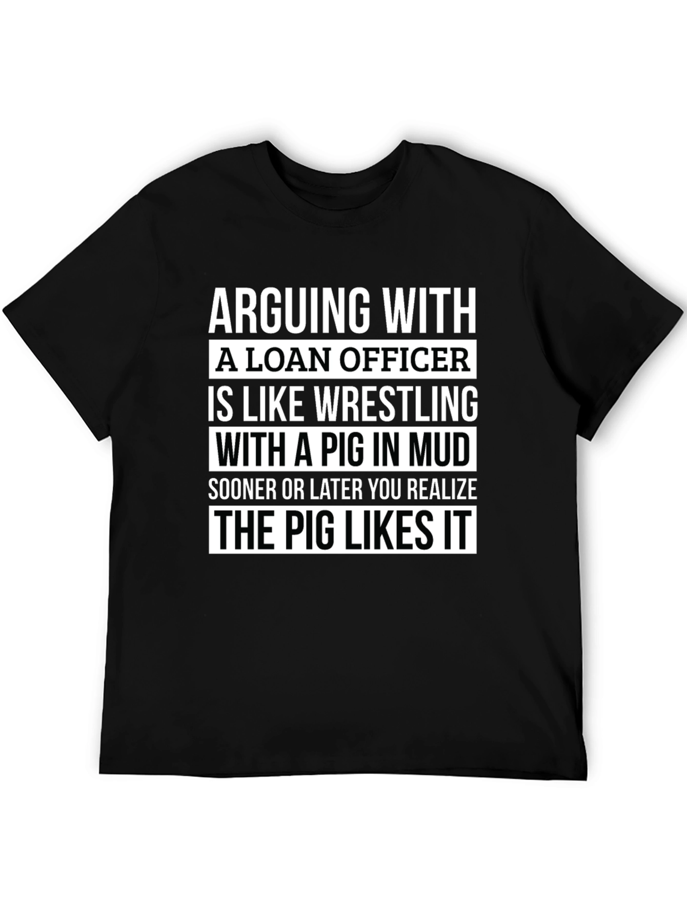 Funny Loan Officer T-Shirt - Pig in Mud