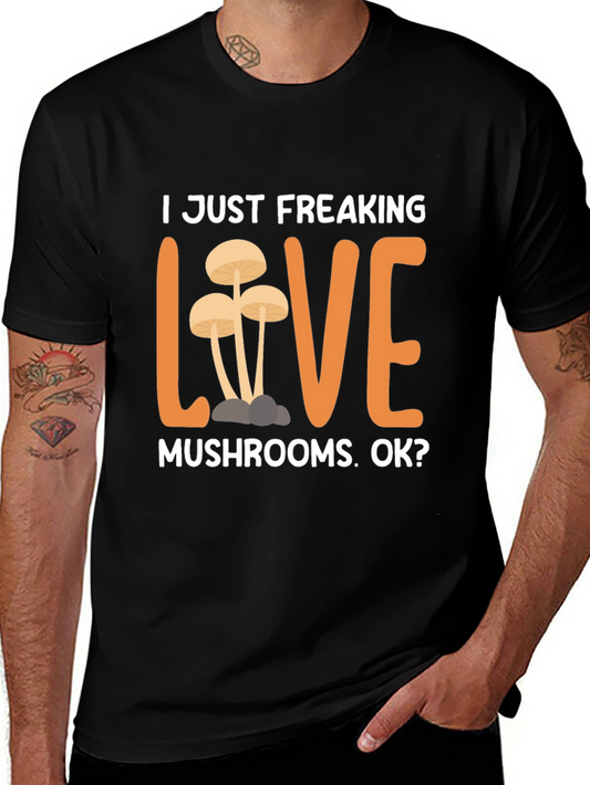 I Just Freaking Love Mushrooms T-Shirt