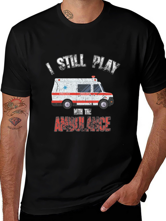 I Still Play With The Ambulance T-Shirt